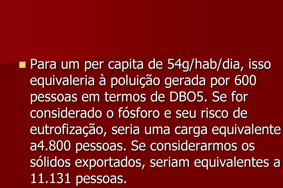 Se for considerado o fósforo e seu risco de eutrofização, seria uma