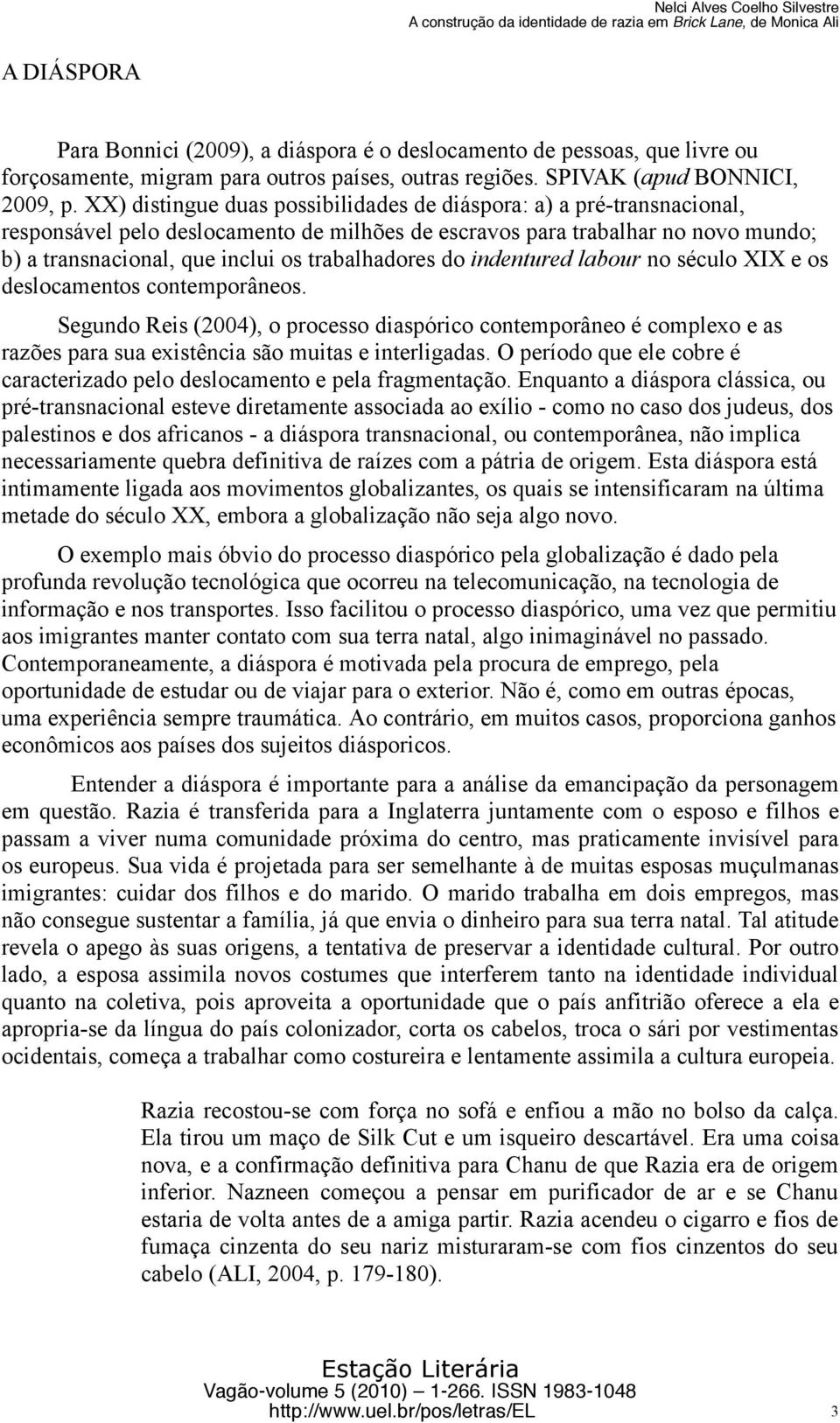 trabalhadores do indentured labour no século XIX e os deslocamentos contemporâneos.