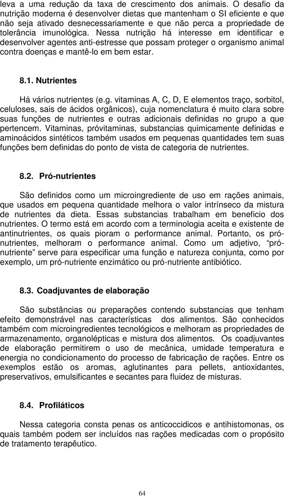 Nessa nutrição há interesse em identificar e desenvolver age