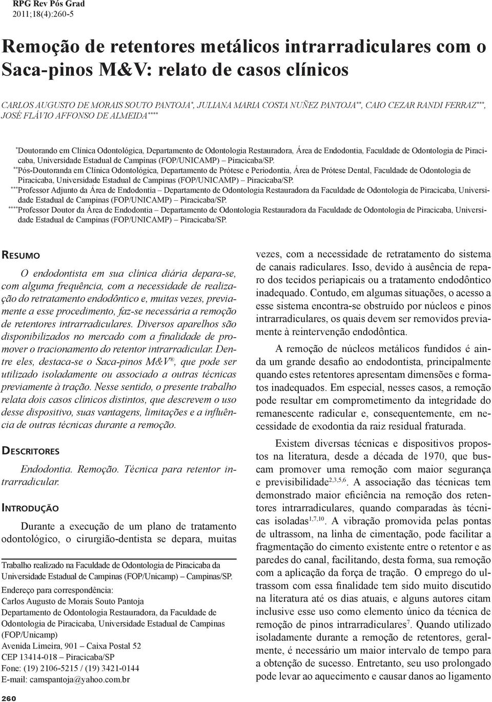 Odontologia de Piracicaba, Universidade Estadual de Campinas (FOP/UNICAMP) Piracicaba/SP.