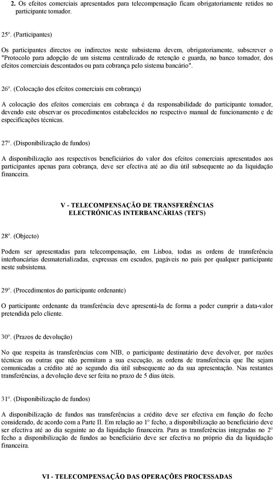 tomador, dos efeitos comerciais descontados ou para cobrança pelo sistema bancário". 26º.