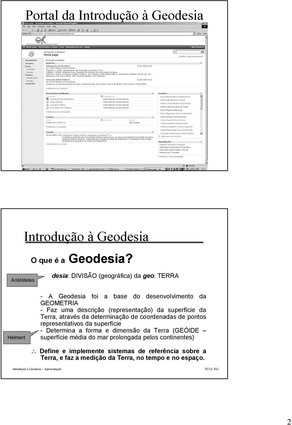 uma descrição (reresentação) da suerfície da Terra, através da determinação de coordenadas de ontos reresentativos da