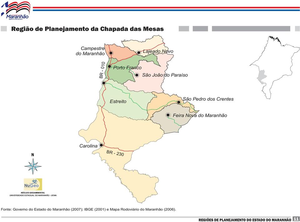 230 NuGeo NÚCLEO GEOAMBIENTAL UNIVERSIDADE ESTADUAL DO MARANHÃO - UEMA Fonte: Governo do Estado do