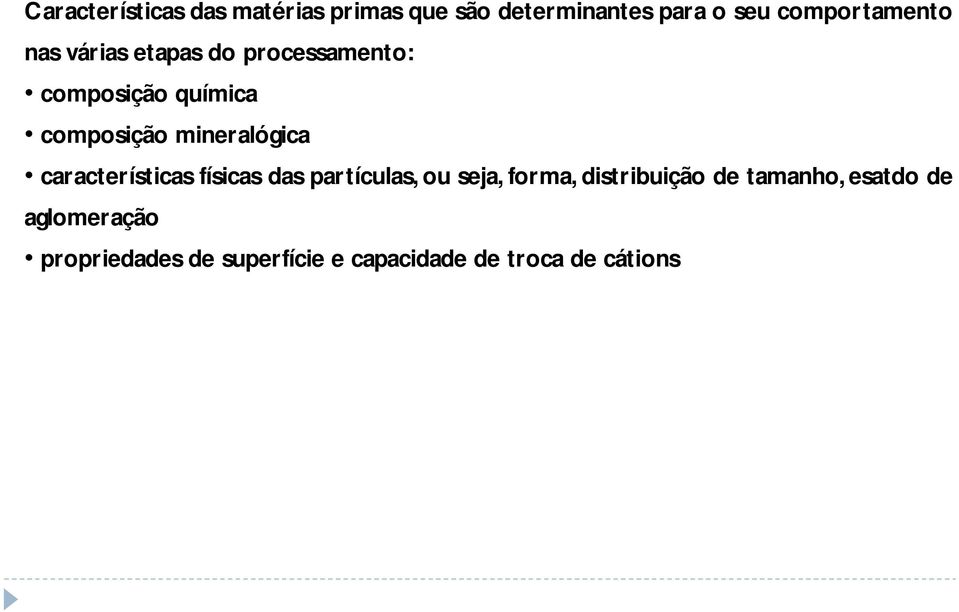 mineralógica características físicas das partículas, ou seja, forma,