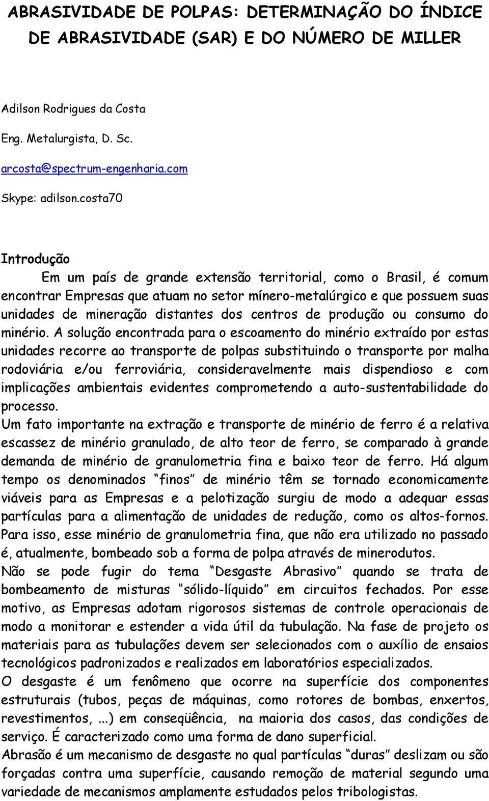 centros de produção ou consumo do minério.