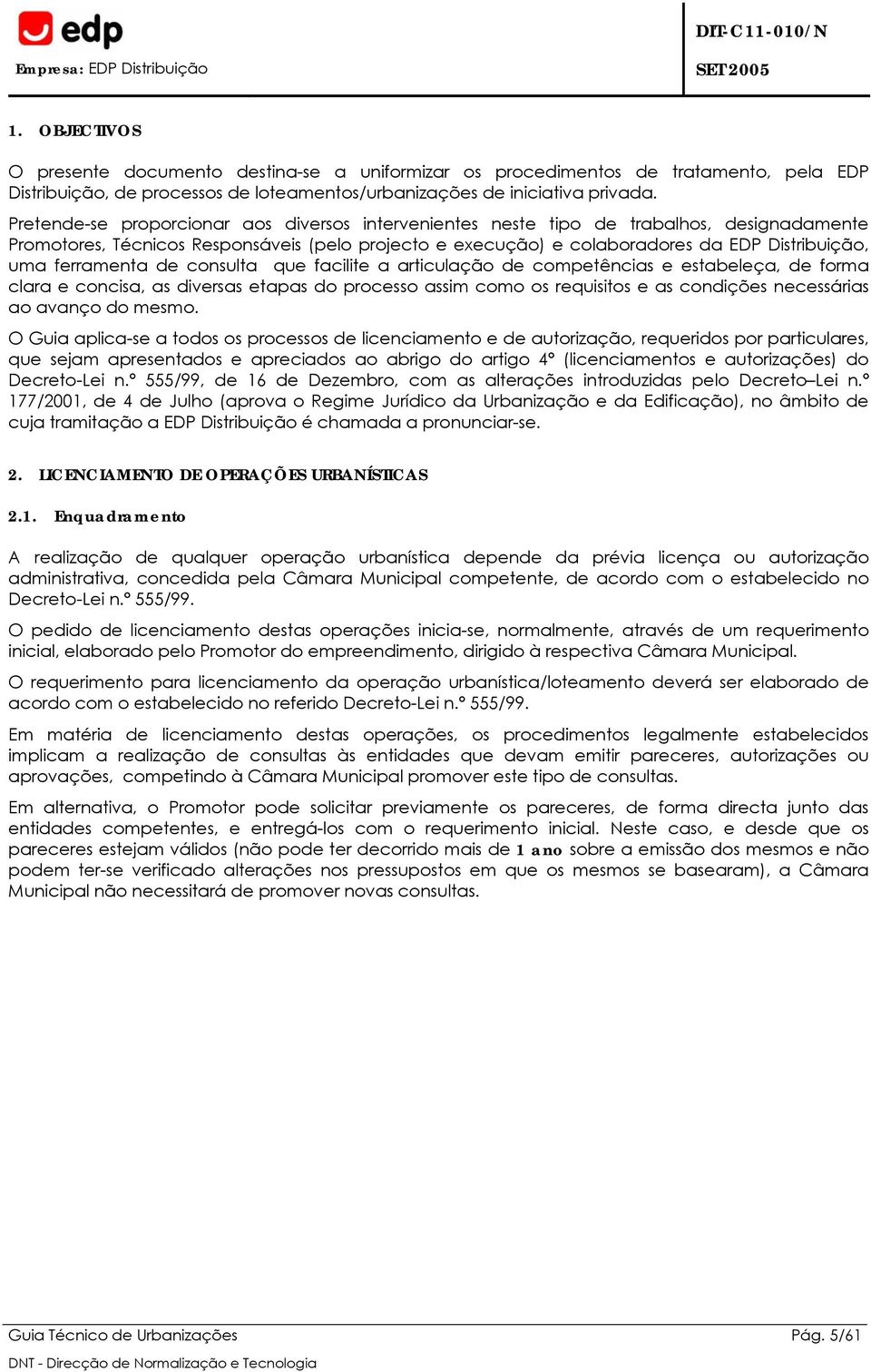 ferramenta de consulta que facilite a articulação de competências e estabeleça, de forma clara e concisa, as diversas etapas do processo assim como os requisitos e as condições necessárias ao avanço