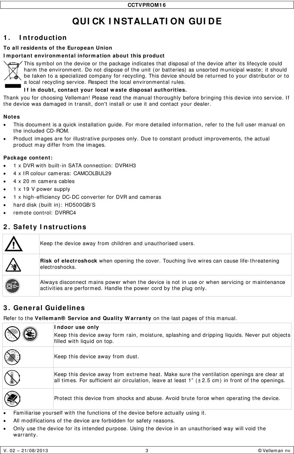 lifecycle could harm the environment. Do not dispose of the unit (or batteries) as unsorted municipal waste; it should be taken to a specialized company for recycling.