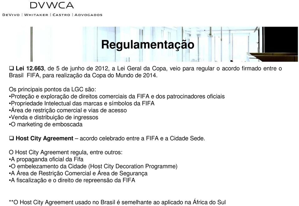 vias de acesso Venda e distribuição de ingressos O marketing de emboscada Host City Agreement acordo celebrado entre a FIFA e a Cidade Sede.