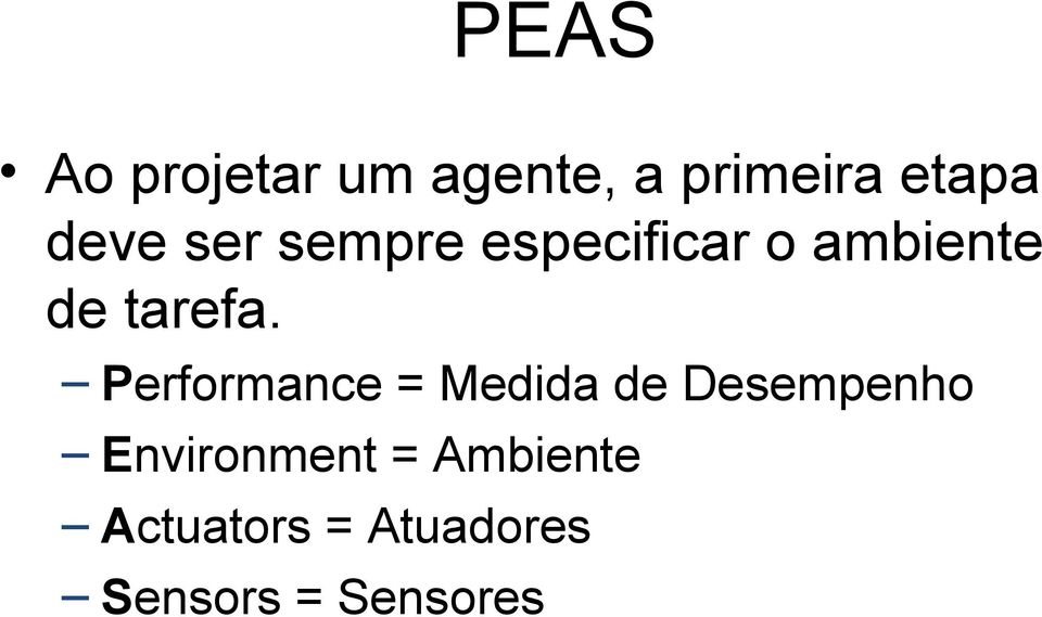 Performance = Medida de Desempenho Environment =