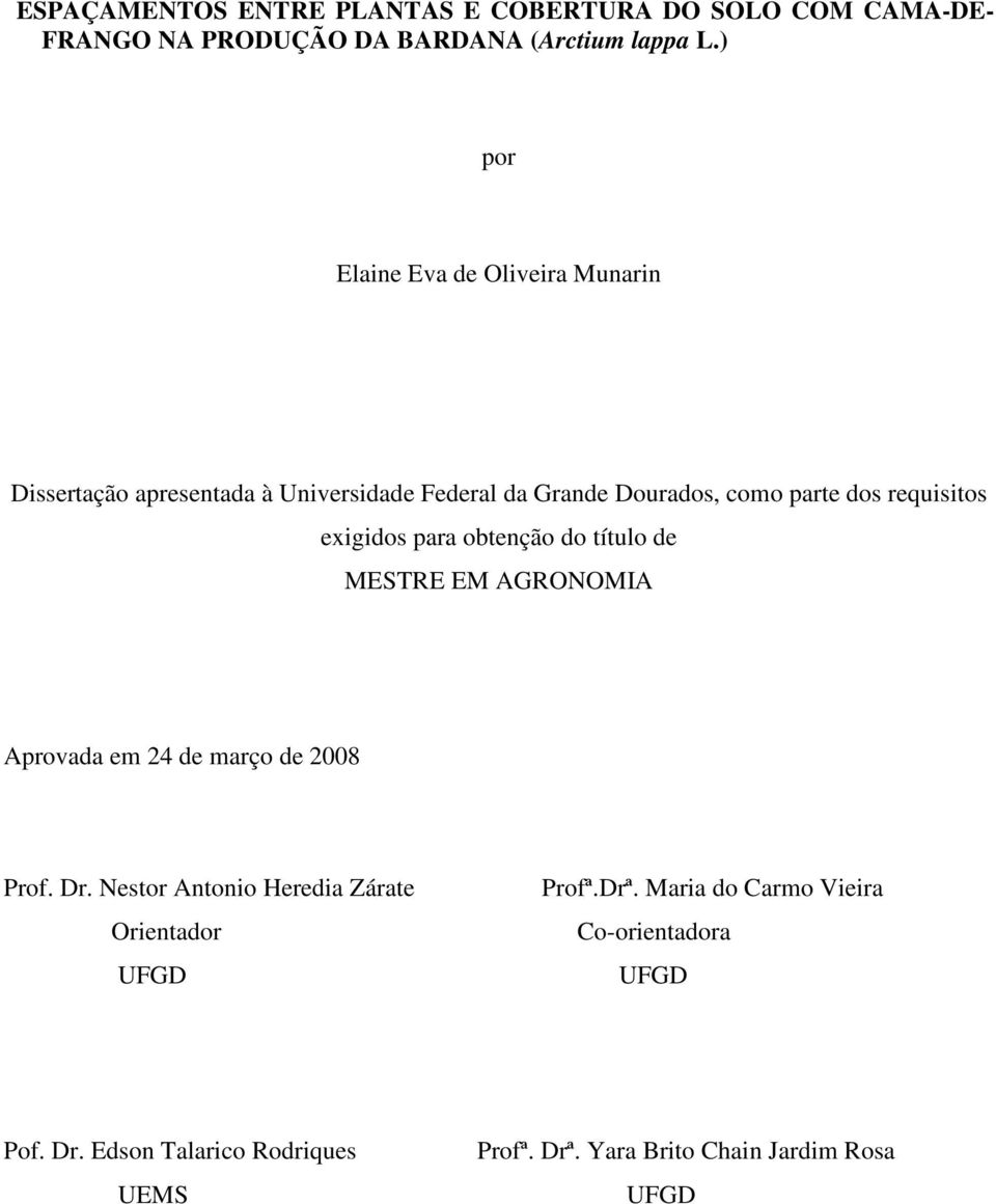 exigidos para obtenção do título de MESTRE EM AGRONOMIA Aprovada em 24 de março de 2008 Prof. Dr.