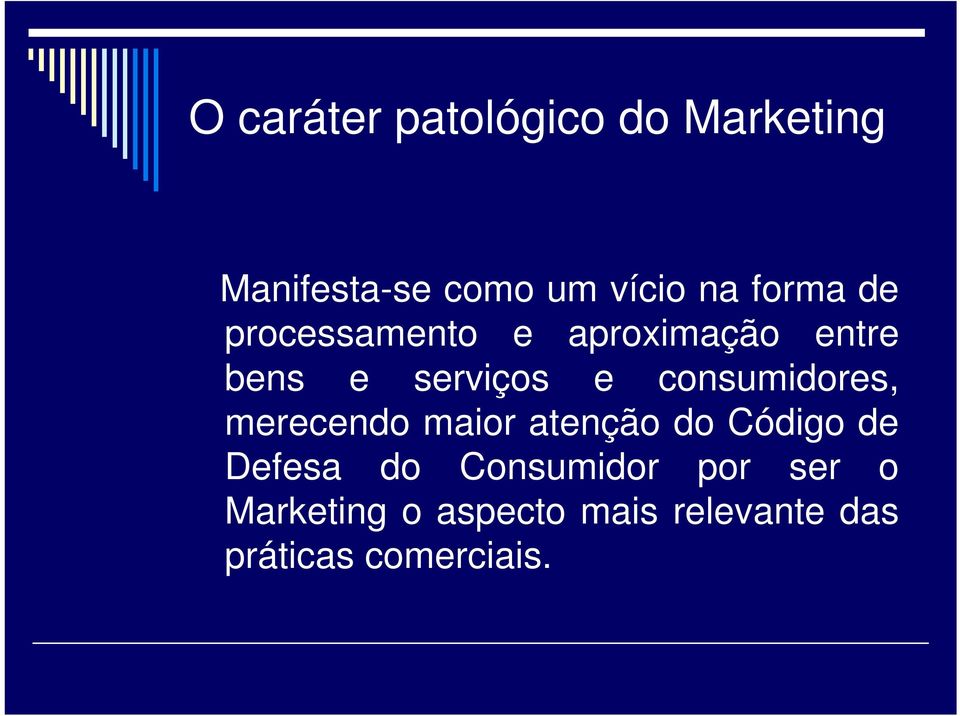 consumidores, merecendo maior atenção do Código de Defesa do