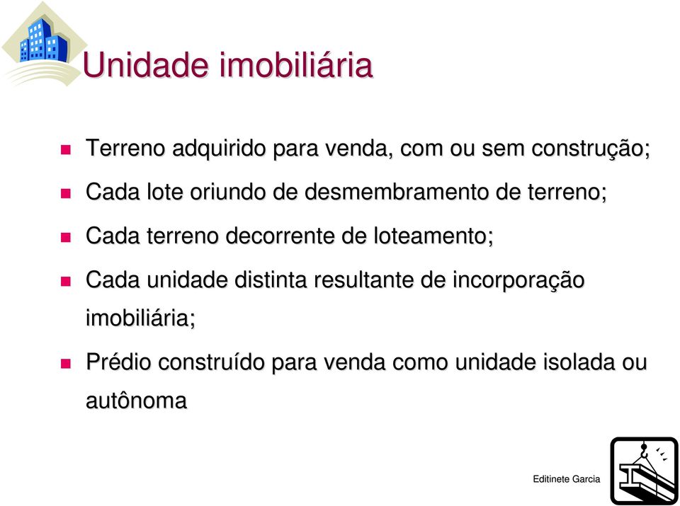 decorrente de loteamento; Cada unidade distinta resultante de