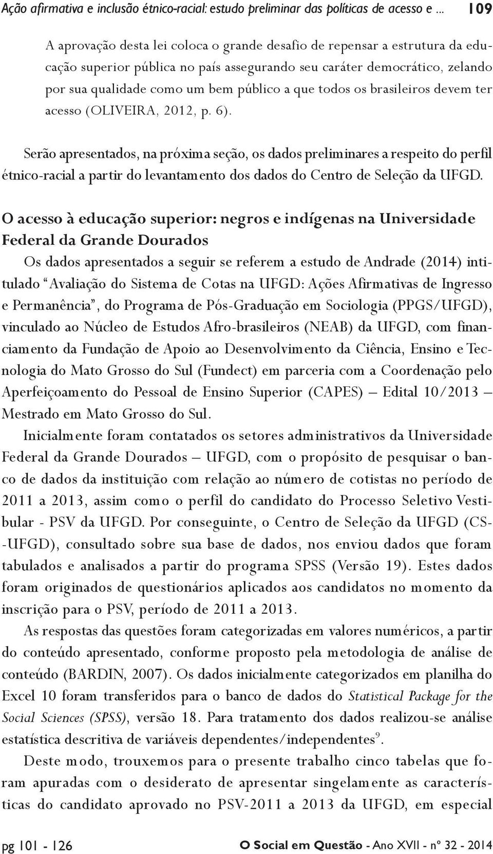 que todos os brasileiros devem ter acesso (OLIVEIRA, 212, p. 6).