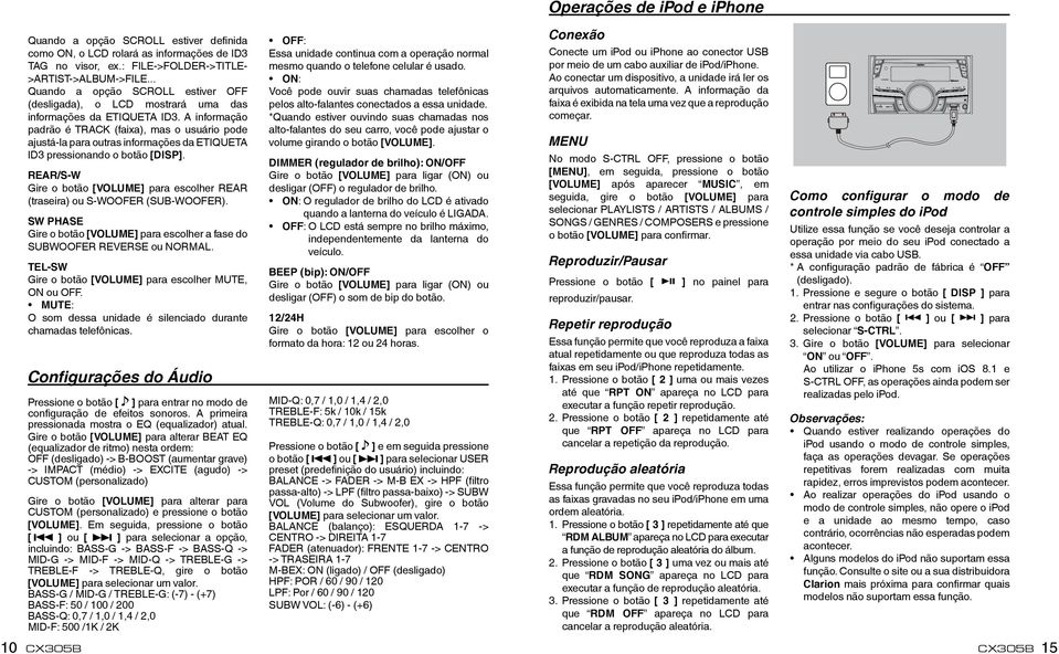 A informação padrão é TRACK (faixa), mas o usuário pode ajustá-la para outras informações da ETIQUETA ID3 pressionando o botão [DISP].