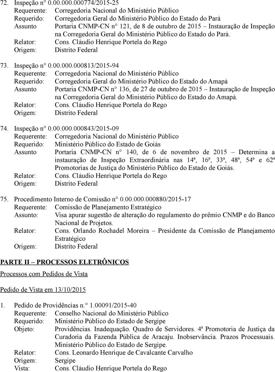 Ministério Público do Estado do Pará. Relator: Cons. Cláudio Henrique Portela do Rego 73. Inspeção n 0.00.000.
