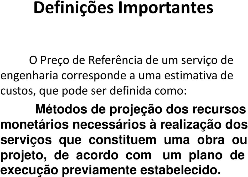 projeção dos recursos monetários necessários à realização dos serviços que