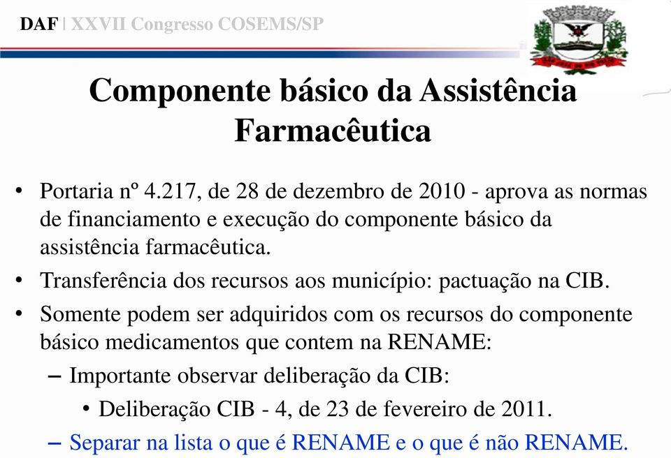 farmacêutica. Transferência dos recursos aos município: pactuação na CIB.