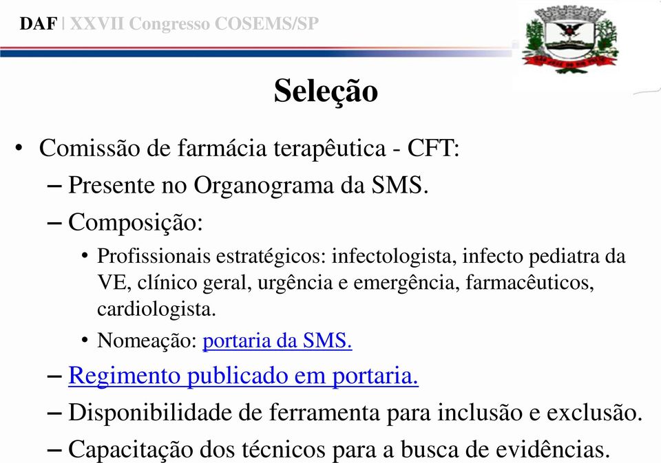 urgência e emergência, farmacêuticos, cardiologista. Nomeação: portaria da SMS.