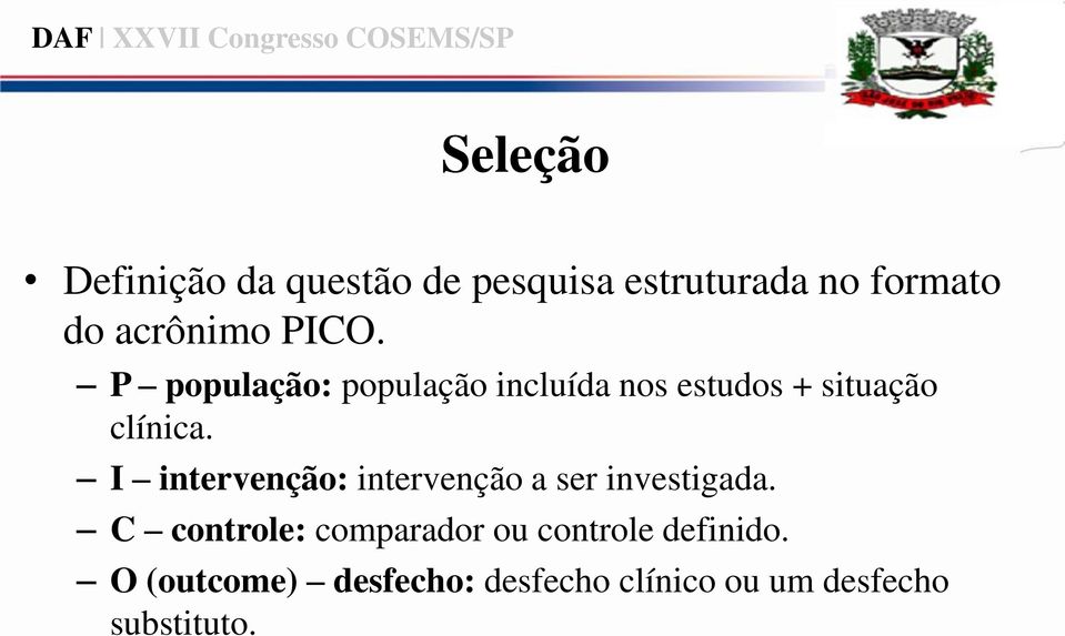 I intervenção: intervenção a ser investigada.