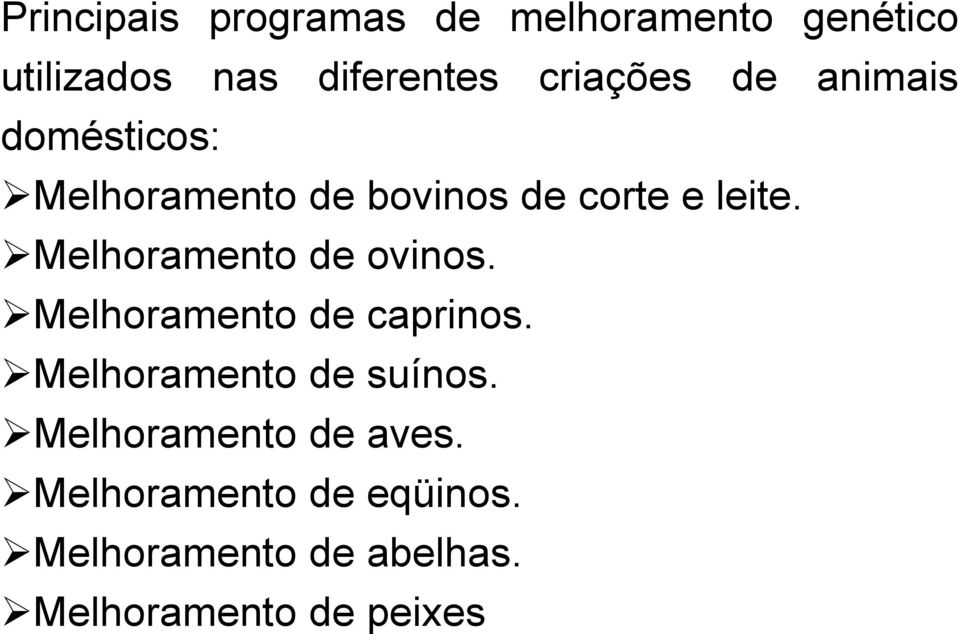 Melhoramento de ovinos. Melhoramento de caprinos. Melhoramento de suínos.