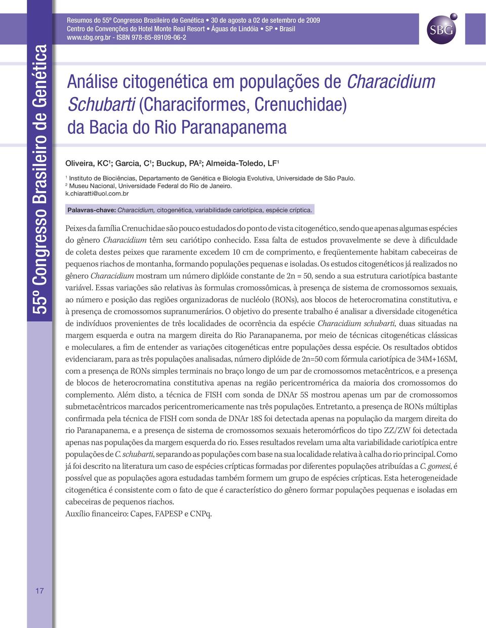 chiaratti@uol.com.br Palavras-chave: Characidium, citogenética, variabilidade cariotípica, espécie críptica.