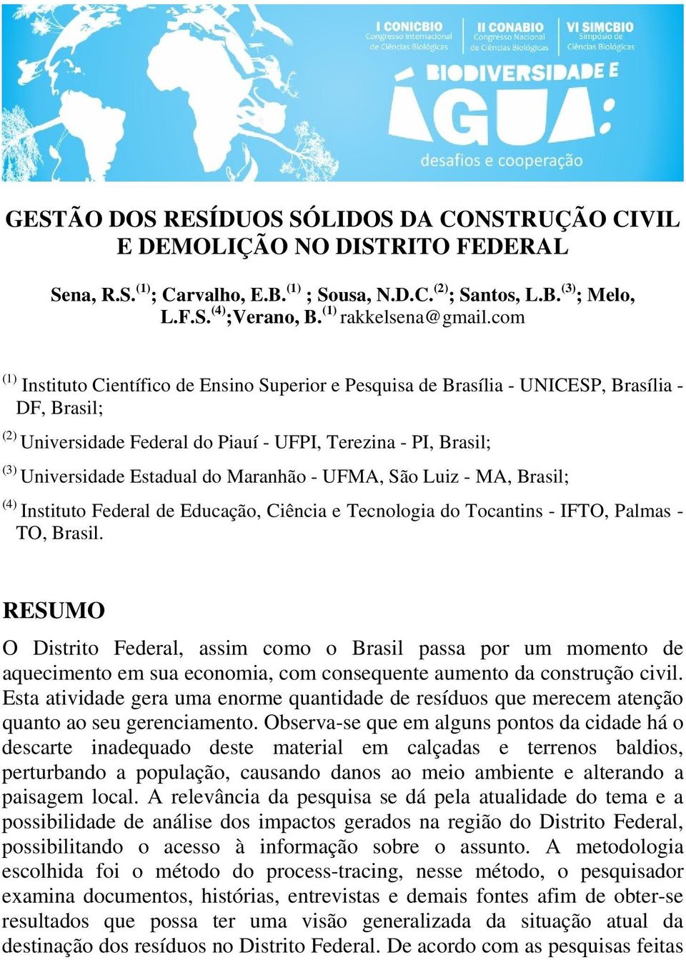 com (1) Instituto Científico de Ensino Superior e Pesquisa de Brasília - UNICESP, Brasília - DF, Brasil; (2) Universidade Federal do Piauí - UFPI, Terezina - PI, Brasil; (3) Universidade Estadual do