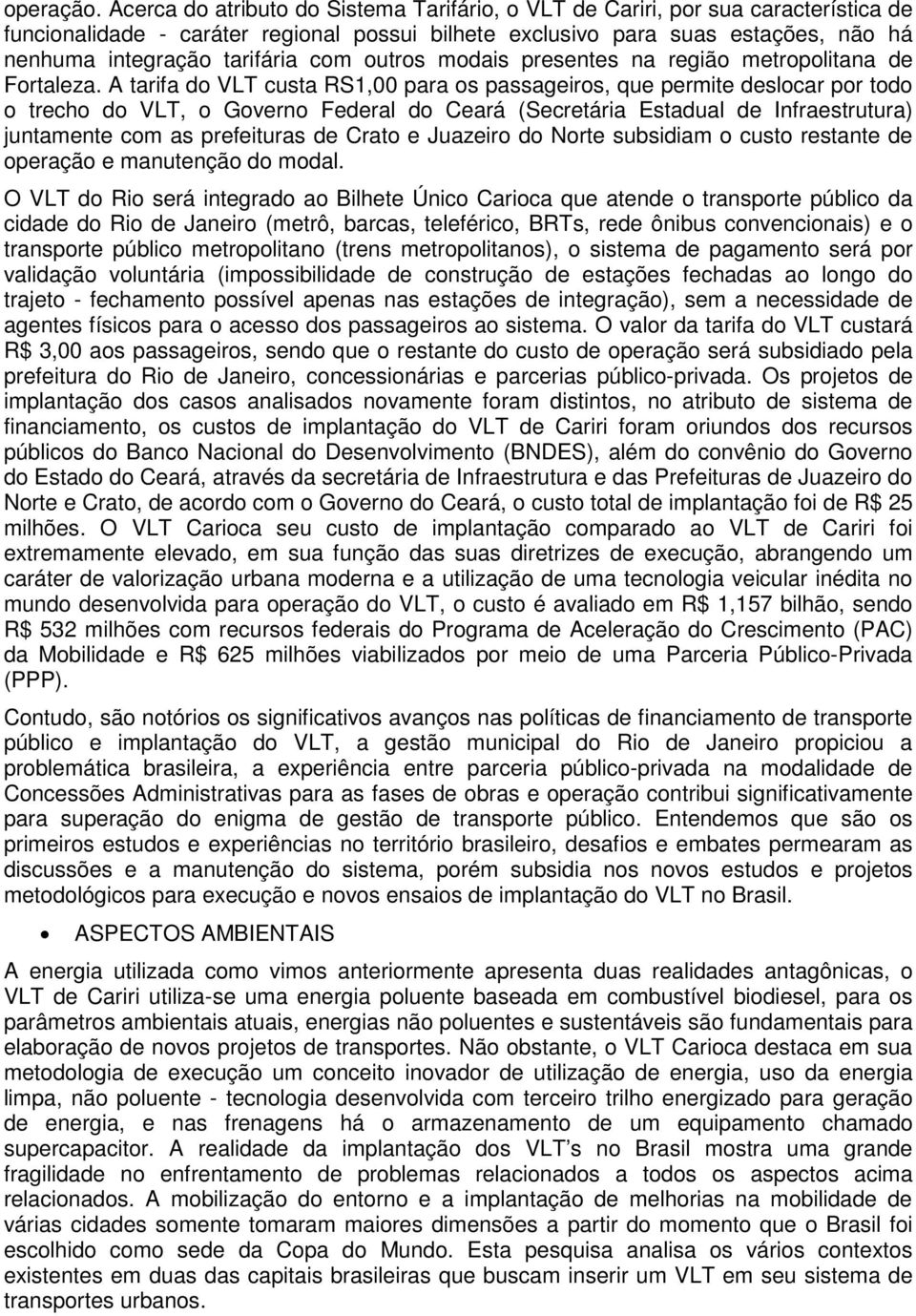 com outros modais presentes na região metropolitana de Fortaleza.