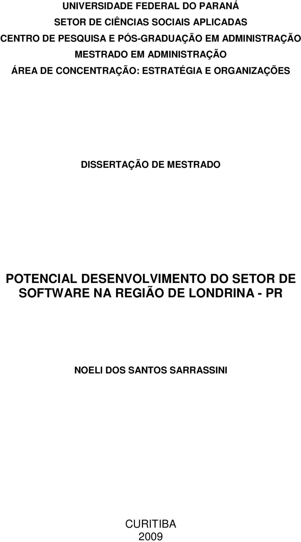 CONCENTRAÇÃO: ESTRATÉGIA E ORGANIZAÇÕES DISSERTAÇÃO DE MESTRADO POTENCIAL