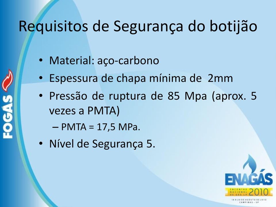 Pressão de ruptura de 85 Mpa (aprox.