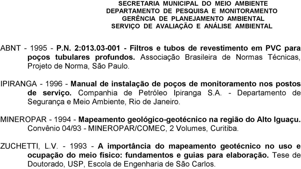 Companhia de Petróleo Ipiranga S.A. - Departamento de Segurança e Meio Ambiente, Rio de Janeiro.