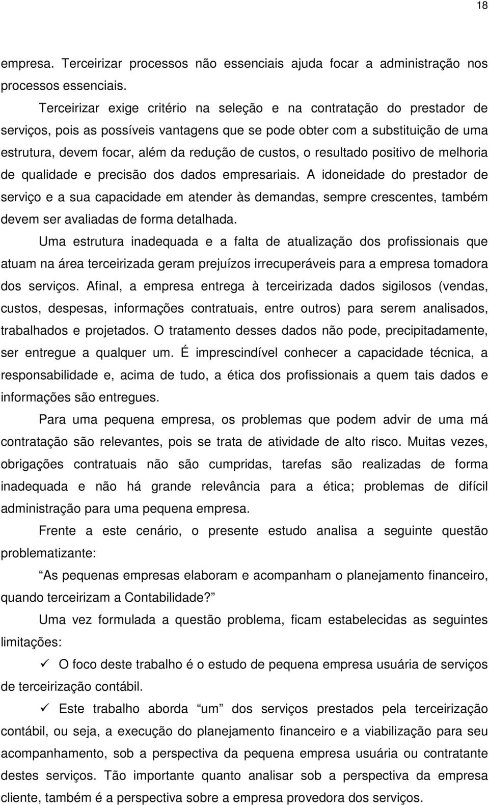 custos, o resultado positivo de melhoria de qualidade e precisão dos dados empresariais.