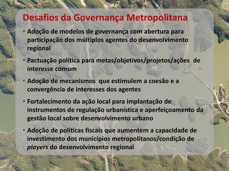 dos agentes Fortalecimento da ação local para implantação de instrumentos de regulação urbanística e aperfeiçoamento da gestão local sobre