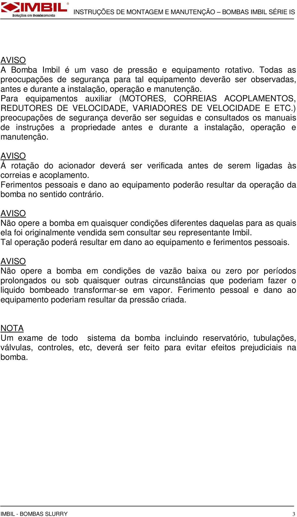 ) preocupações de segurança deverão ser seguidas e consultados os manuais de instruções a propriedade antes e durante a instalação, operação e manutenção.