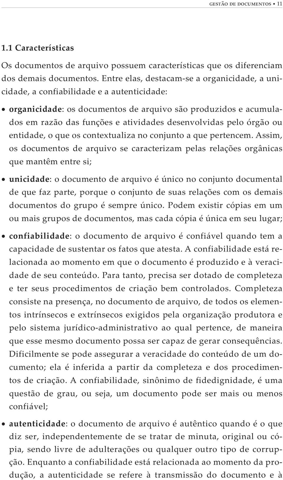 desenvolvidas pelo órgão ou entidade, o que os contextualiza no conjunto a que pertencem.