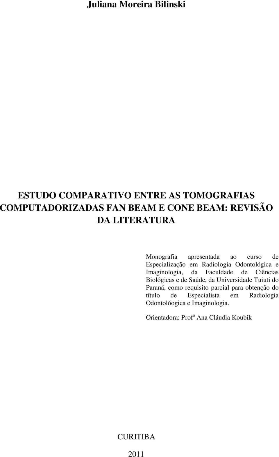 Faculdade de Ciências Biológicas e de Saúde, da Universidade Tuiuti do Paraná, como requisito parcial para