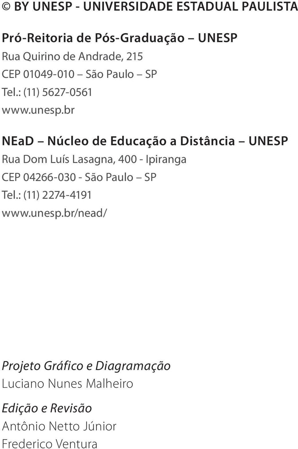 br NEaD Núcleo de Educação a Distância UNESP Rua Dom Luís Lasagna, 400 - Ipiranga CEP 04266-030 - São