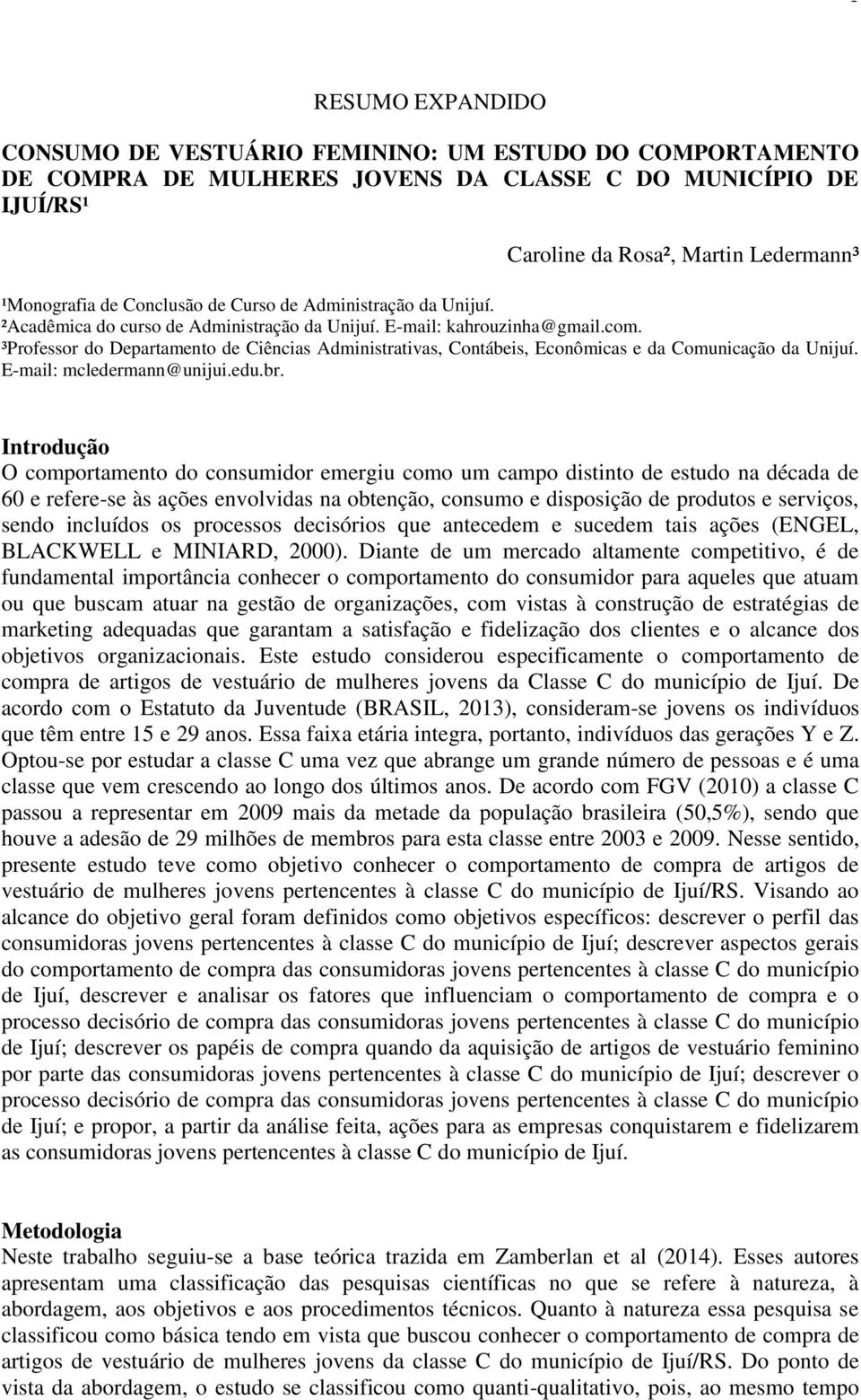 ³Professor do Departamento de Ciências Administrativas, Contábeis, Econômicas e da Comunicação da Unijuí. E-mail: mcledermann@unijui.edu.br.