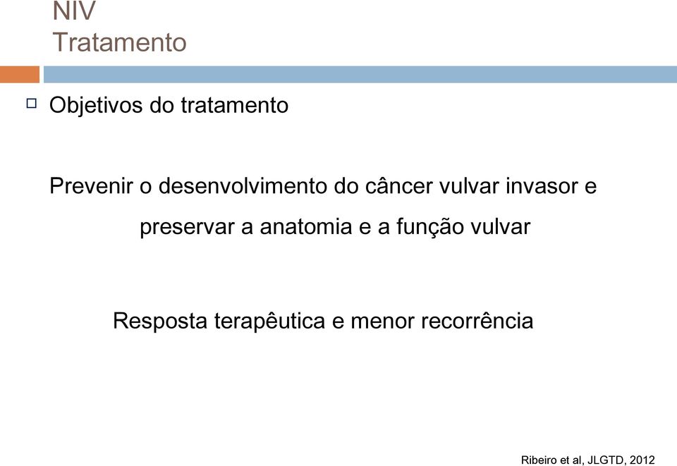 preservar a anatomia e a função vulvar Resposta