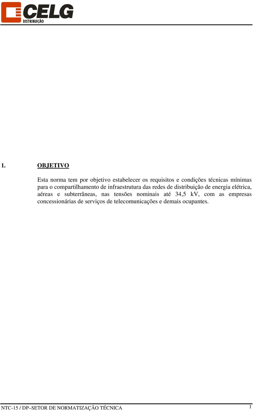 elétrica, aéreas e subterrâneas, nas tensões nominais até 34,5 kv, com as empresas