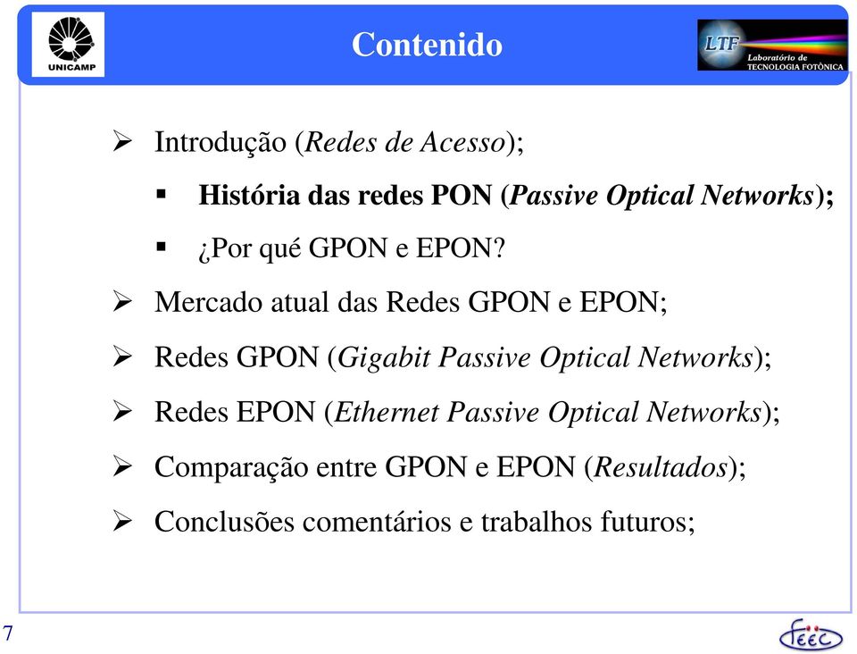 Mercado atual das Redes GPON e EPON; Redes GPON (Gigabit Passive Optical Networks);