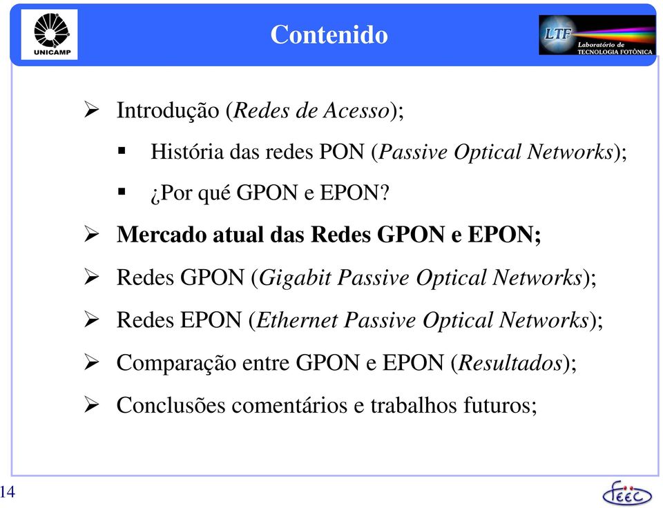 Mercado atual das Redes GPON e EPON; Redes GPON (Gigabit Passive Optical Networks);