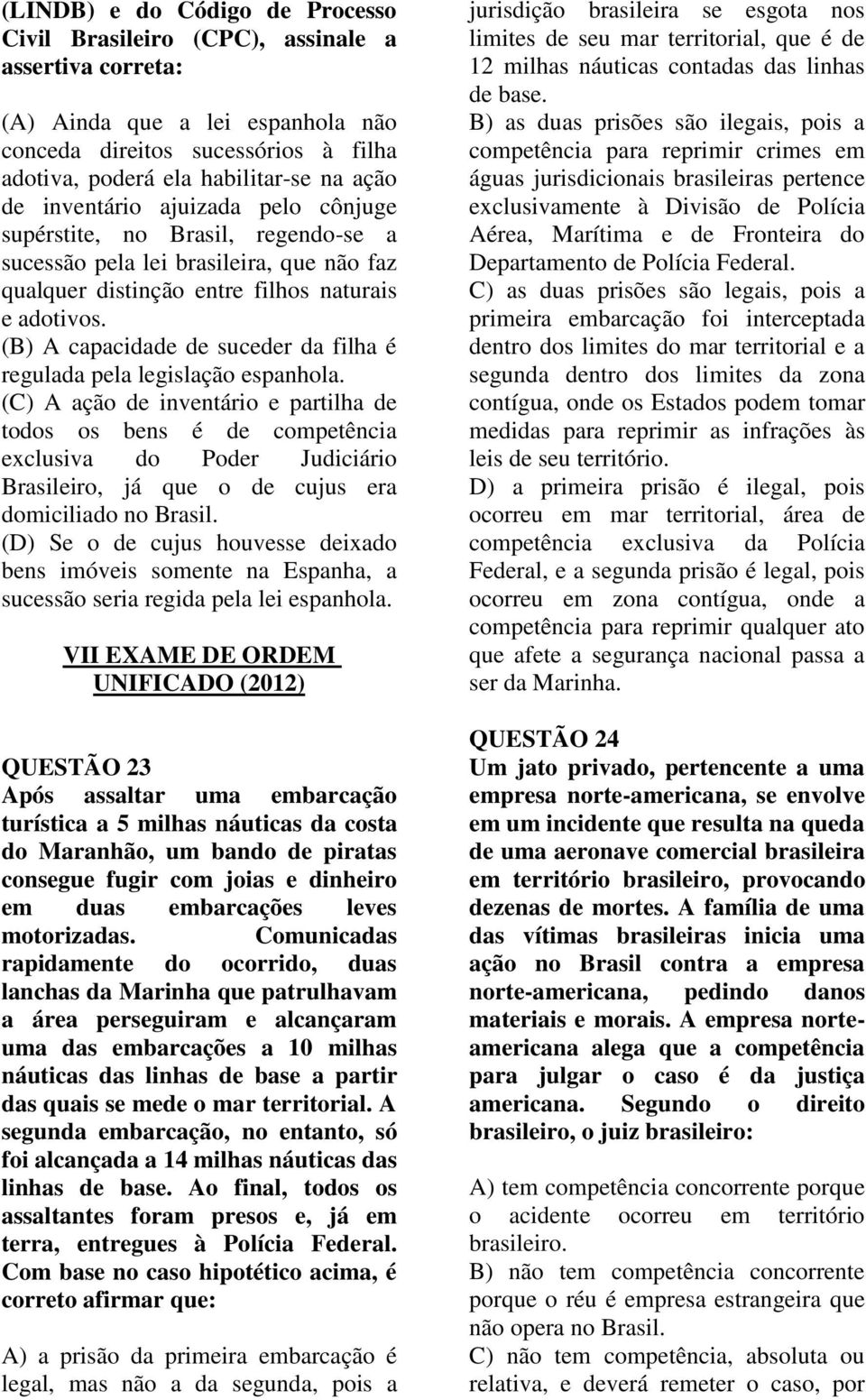 (B) A capacidade de suceder da filha é regulada pela legislação espanhola.