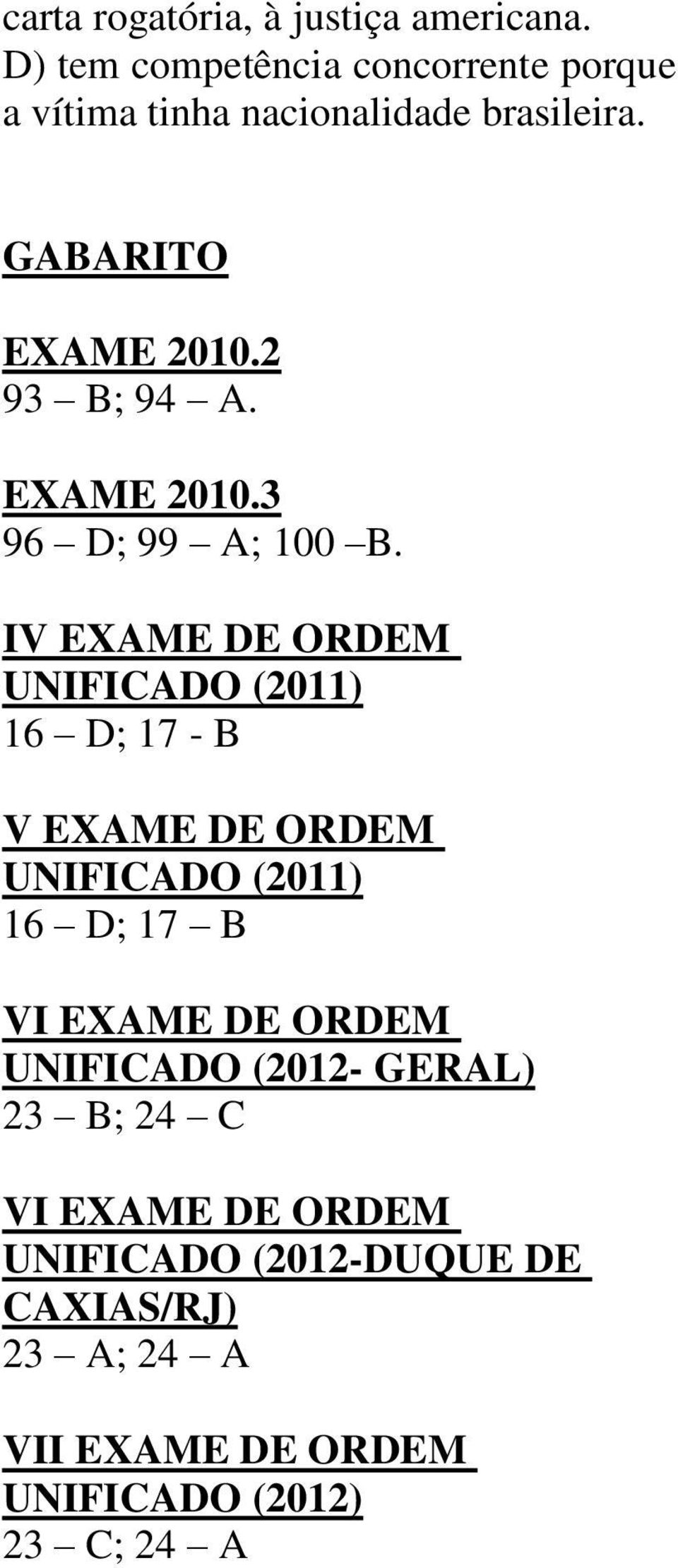 GABARITO EXAME 2010.2 93 B; 94 A. EXAME 2010.3 96 D; 99 A; 100 B.