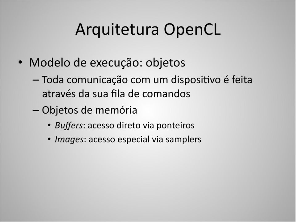 fila de comandos Objetos de memória Buffers: acesso