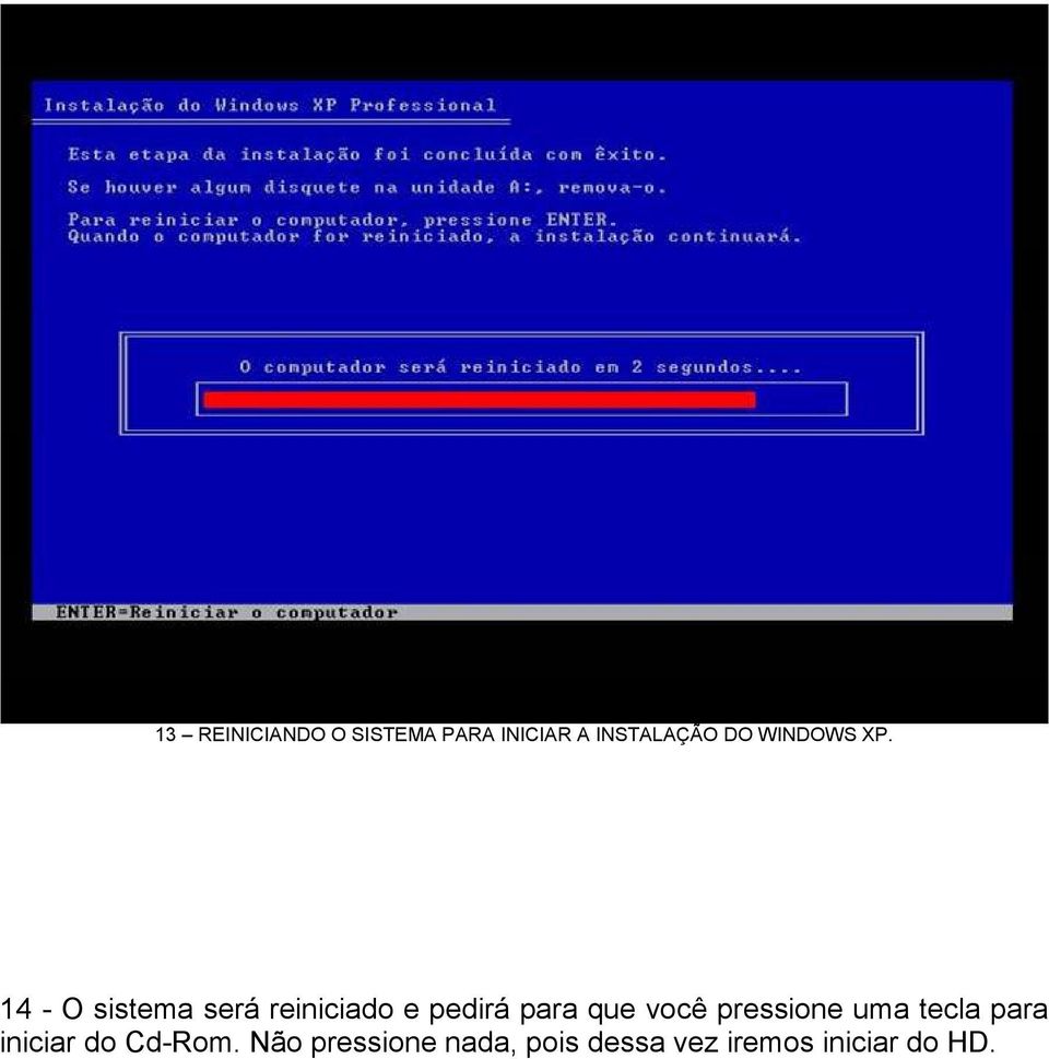 14 - O sistema será reiniciado e pedirá para que você