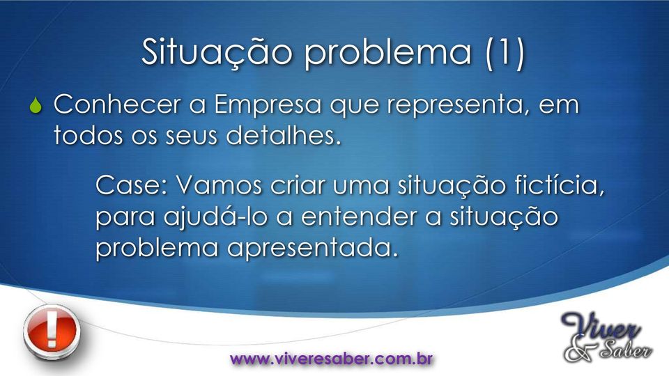 Case: Vamos criar uma situação fictícia, para