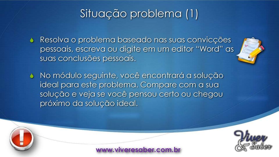 No módulo seguinte, você encontrará a solução ideal para este problema.