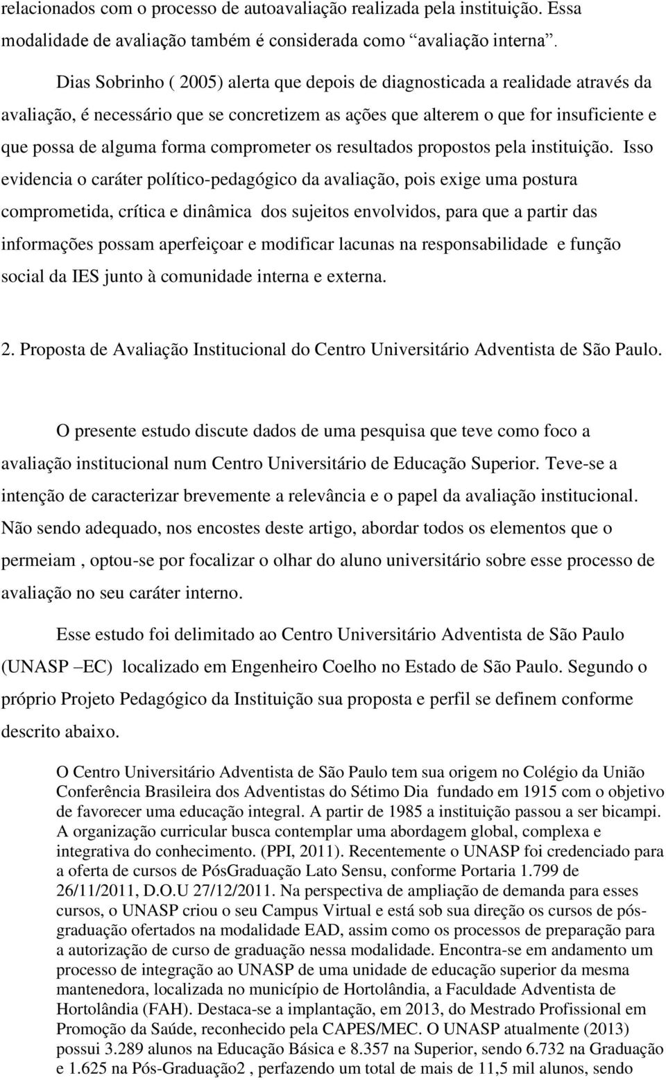 comprometer os resultados propostos pela instituição.