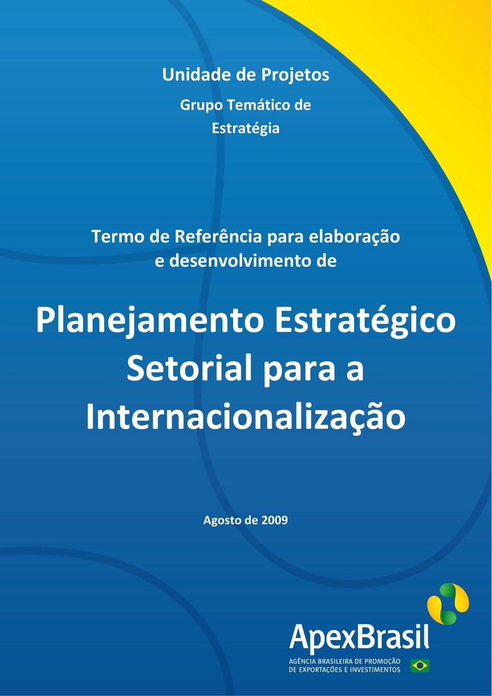 Setorial para a Internacionalização Agosto de 2009