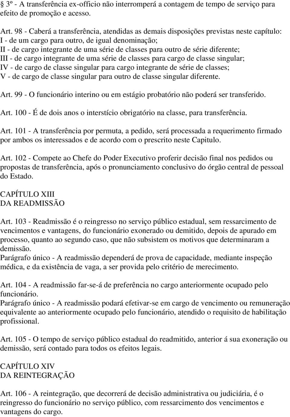 série diferente; III - de cargo integrante de uma série de classes para cargo de classe singular; IV - de cargo de classe singular para cargo integrante de série de classes; V - de cargo de classe